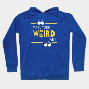 Make Your Weird Art Hoodie